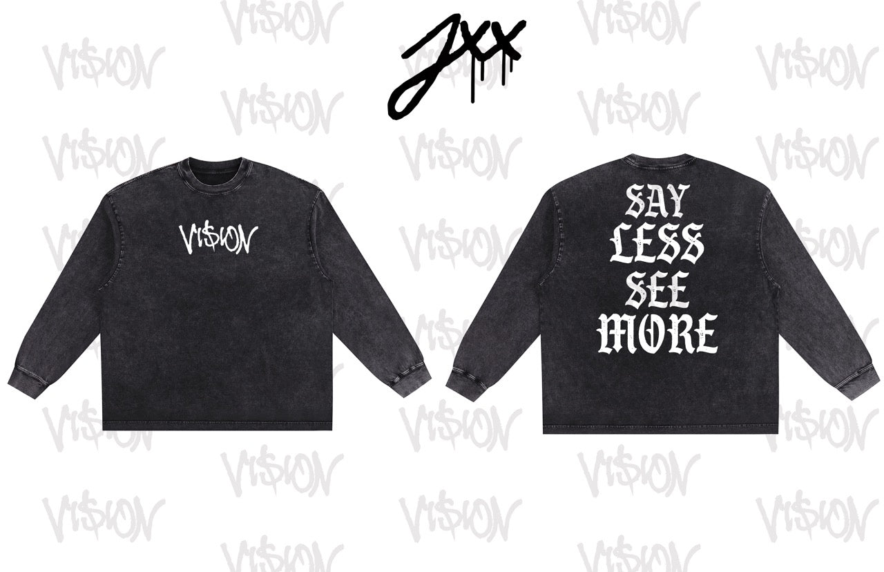 LONGSLEEVE: SAY LESS SEE MORE