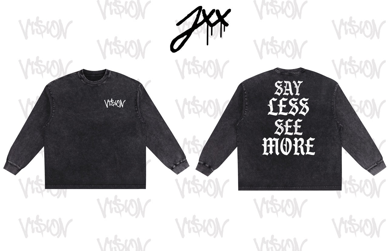 LONGSLEEVE: SAY LESS SEE MORE