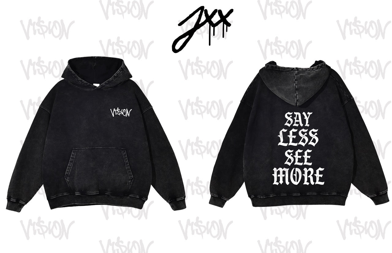 HOODIE: SAY LESS SEE MORE