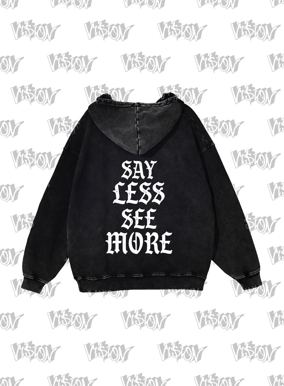 HOODIE: SAY LESS SEE MORE