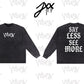 LONGSLEEVE: SAY LESS SEE MORE