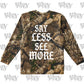 LONGSLEEVE: SAY LESS SEE MORE (CAMO)