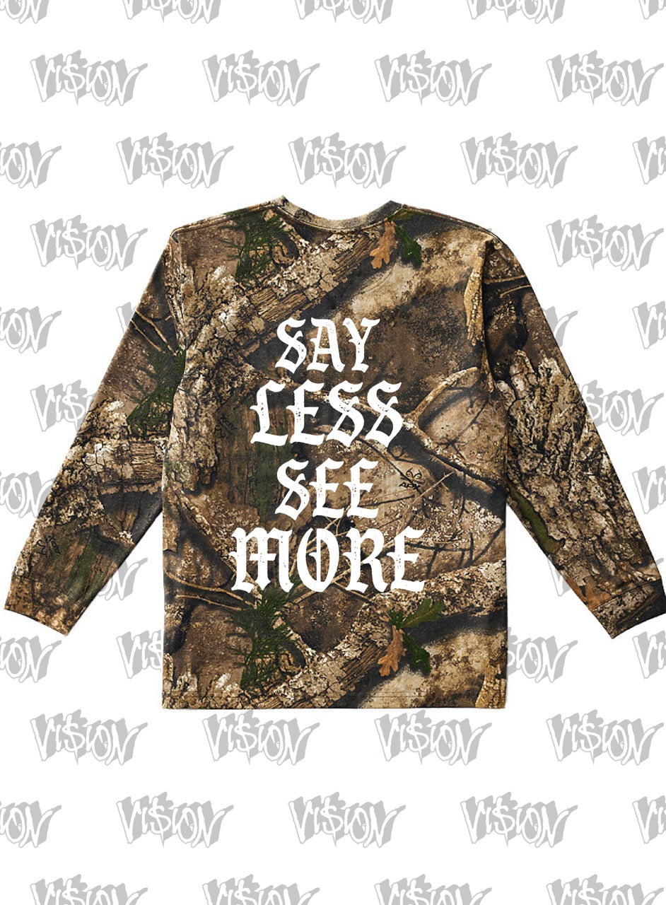 LONGSLEEVE: SAY LESS SEE MORE (CAMO)