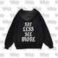 HOODIE: SAY LESS SEE MORE