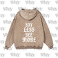 HOODIE: SAY LESS SEE MORE