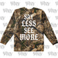 LONGSLEEVE: SAY LESS SEE MORE (CAMO)