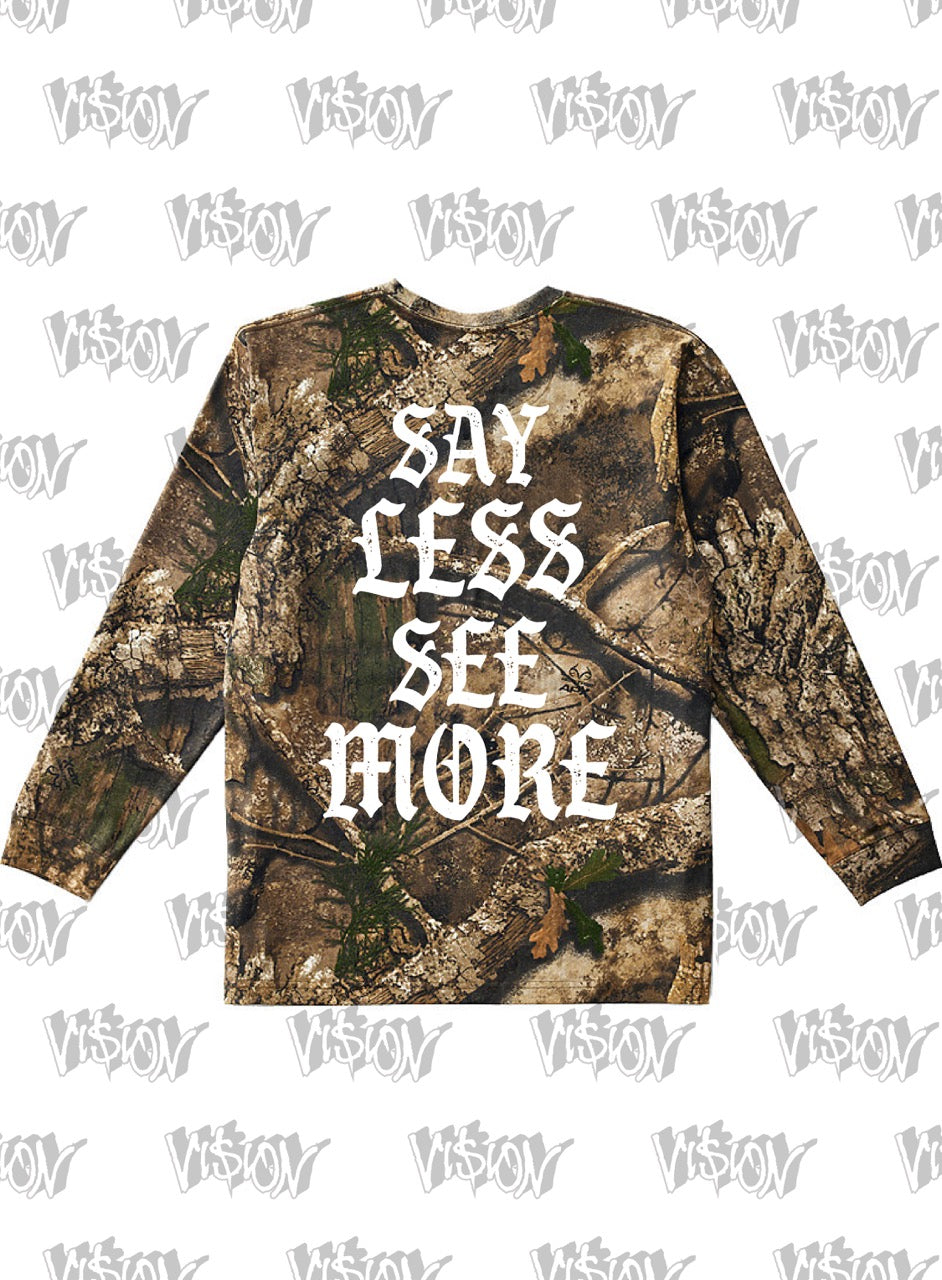 LONGSLEEVE: SAY LESS SEE MORE (CAMO)